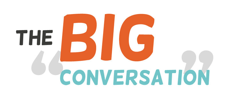 The Big Conversation